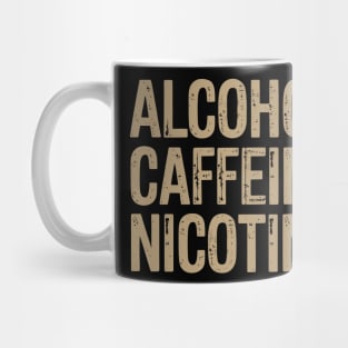 Alcohol Caffeine Nicotine Edgy Lifestyle Humor Mug